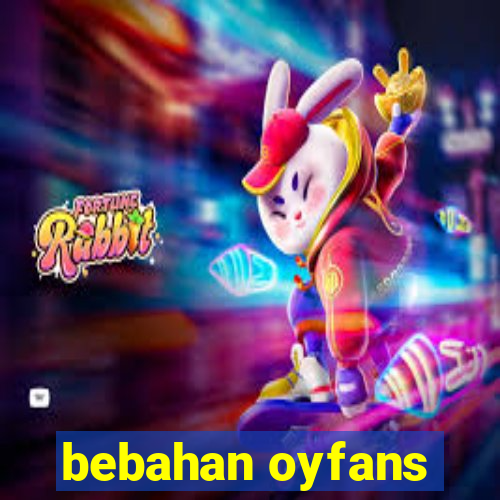 bebahan oyfans